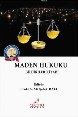 Maden Hukuku Bildiriler Kitabı Ali Şafak Balı