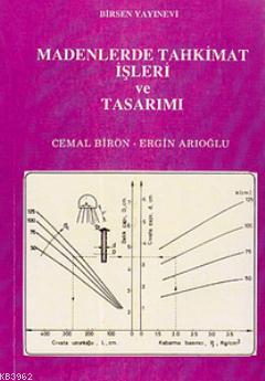 Madenlerde Tahkimat İşleri ve Tasarımı Cemal Birön Ergin Arıoğlu Ergin