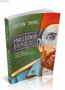 Makedonya Gamzesi Üstün İnanç