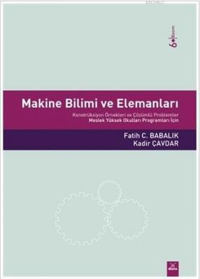 Makine Bilimi ve Elemanları Kadir Çavdar Fatih C. Babalık