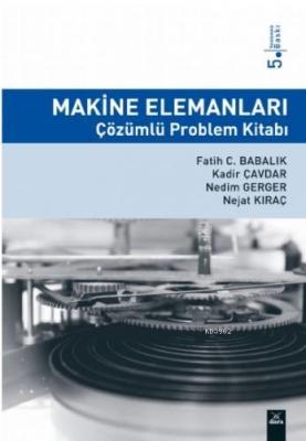 Makine Elemanları Çözümlü Problem Kitabı Fatih C. Babalık Kadir Çavdar