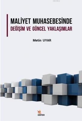 Maliyet Muhasebesinde Değişim ve Güncel Yaklaşım Metin Uyar