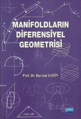 Manifoldların Diferensiyel Geometrisi Bayram Şahin