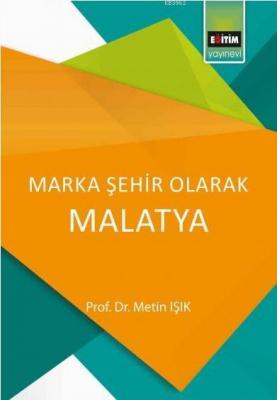 Marka Şehir Olarak Malatya Metin Işık