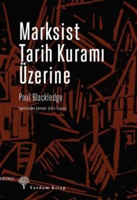 Marksist Tarih Kuramı Üzerine Paul Blackledge