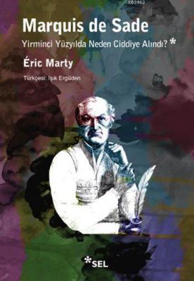 Marquis de Sade Yirminci Yüzyılda Neden Ciddiye Alındı? Éric Marty