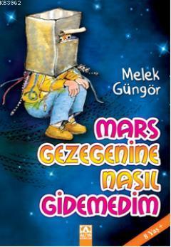 Mars Gezegenine Nasıl Gidemedim Melek Güngör