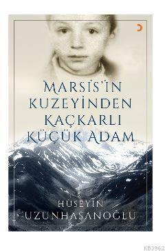 Marsis'in Kuzeyinden Kaçkarlı Küçük Adam Hüseyin Uzunhasanoğlu