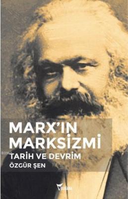 Marx'ın Marksizmi Özgür Şen