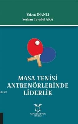 Masa Tenisi Antrenörlerinde Liderlik Serkan Tevabil Aka