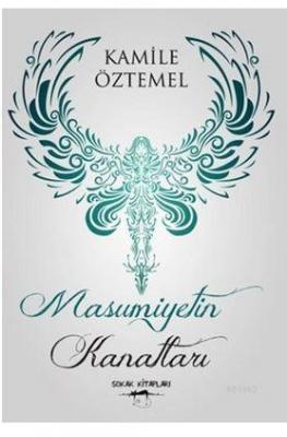 Masumiyetin Kanatları Kamile Öztemel