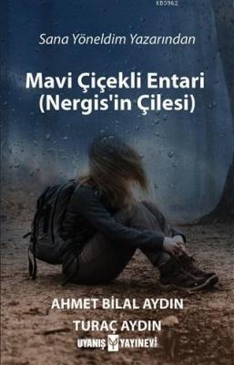 Mavi Çiçekli Entari (Nergis'in Çilesi) Ahmet Bilal Aydın