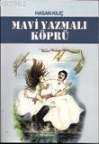 Mavi Yazmalı Köprü Hasan Kılıç