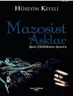 Mazoşist Aşklar Hüseyin Kefeli