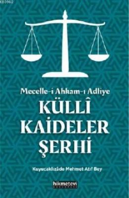 Mecelle-i Ahkam-ı Adliye Küllî Kaideler Şerhi Atıf Mehmed Efendi