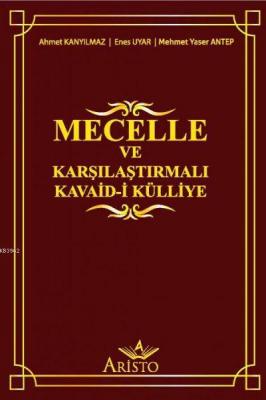 Mecelle ve Karşılaştırmalı Kavaid-i Külliye Ahmet Kanyılmaz