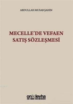 Mecelle'de Vefaen Satış Sözleşmesi Abdullah Musab Şahin