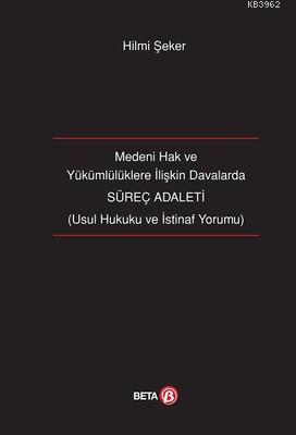 Medeni Hak ve Yükümlülüklere İlişkin Davalarda Süreç Adaleti Hilmi Şek