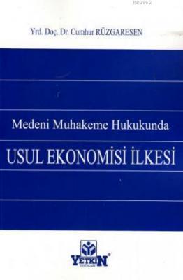 Medeni Muhakeme Hukukunda Usul Ekonomisi İlkesi Cumhur Rüzgaresen