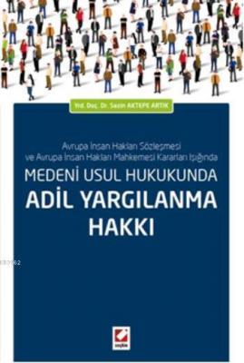 Medeni Usul Hukukunda Adil Yargılanma Hakkı Sezin Aktepe Artık