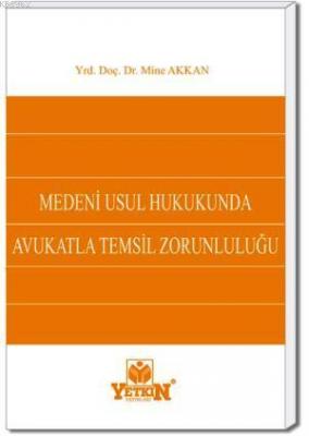 Medenî Usûl Hukukunda Avukatla Temsil Zorunluluğu Mine Akkan