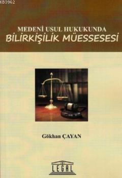 Medeni Usul Hukukunda Bilirkişilik Müessesesi Gökhan Çayan