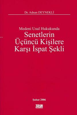 Medeni Usul Hukukunda Senetlerin Üçüncü Kişilere Karşı İspat Şekli Adn