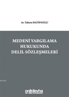 Medeni Yargılama Hukukunda Delil Sözleşmeleri Tahsin Hatipoğlu