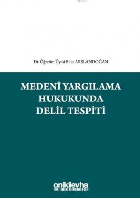 Medeni Yargılama Hukukunda Delil Tespiti Birce Arslandoğan