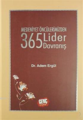 Medeniyet Öncülerimizden 365 Lider Davranış Adem Ergül