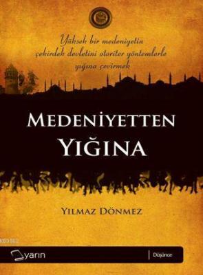 Medeniyetten Yığına Yılmaz Dönmez