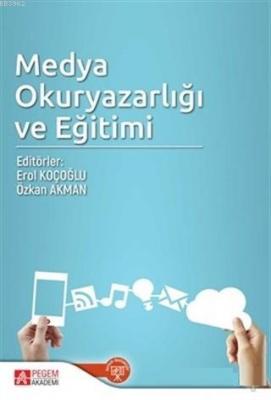 Medya Okuryazarlığı ve Eğitimi Özkan Akman Erol Koçoğlu