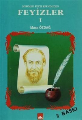 Mehmed Feyzi Efendi'den Feyizler 1 Musa Özdağ