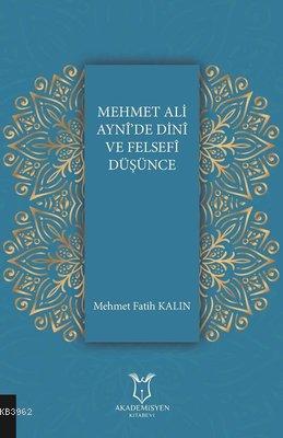 Mehmet Ali Ayni'de Dini ve Felsefi Düşünce Mehmet Fatih Kalın