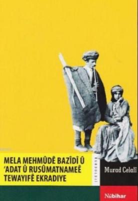 Mela Mehmude Bazidi ü Adat ü Rusümatnamee Tewayife Ekradiye Murad Cela