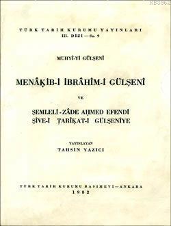 Menâkıb-i İbrâhîm-i Gülşenî ve Şemleli-Zade Ahmed Efendi Şîve-i Tarîka