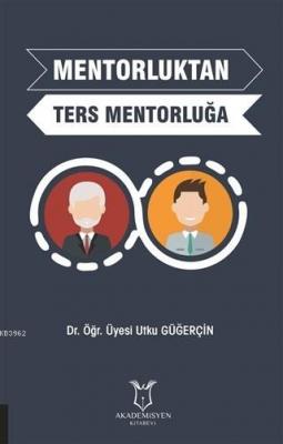 Mentorluktan Ters Mentorluğa Utku Güğerçin