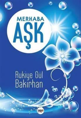 Merhaba Aşk Rukiye Gül Bakırhan