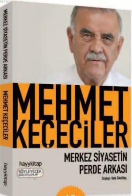 Merkez Siyasetin Perde Arkası Mehmet Keçeciler