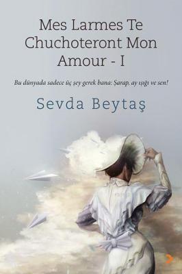 Mes Larmes Te Chuchoteront Mon Amour -1 Sevda Beytaş