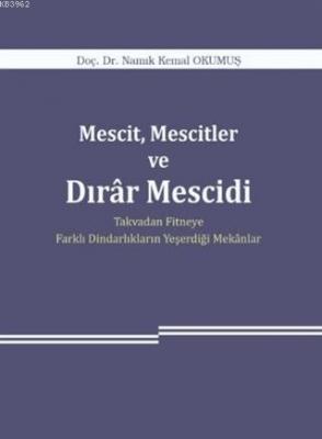 Mescit, Mescitler ve Dırar Mescidi Takvadan Fitneye Farklı Dindarlıkla