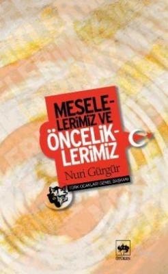 Meselelerimiz ve Önceliklerimiz Nuri Gürgür