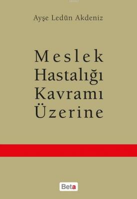 Meslek Hastalığı Kavramı Üzerine Ayşe Ledün Akdeniz