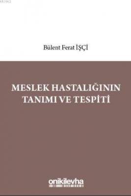 Meslek Hastalığının Tanımı ve Tespiti Bülent Ferat İşçi