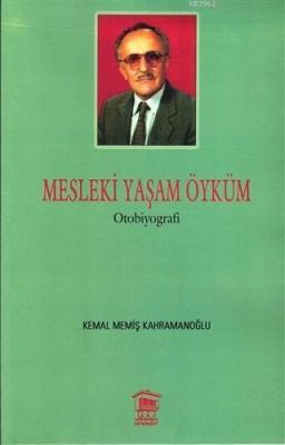 Mesleki Yaşam Öyküm Kemal Memiş Kahramanoğlu