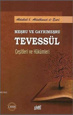 Meşru ve Gayrimeşru Tevessül Çeşitleri ve Hükümleri Abdullah Yolcu