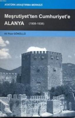 Meşrutiyet'ten Cumhuriyet'e Alanya Ali Rıza Gönüllü