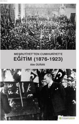 Meşrutiyet'ten Cumhuriyet'e Eğitim (1876-1923) Alev Duran