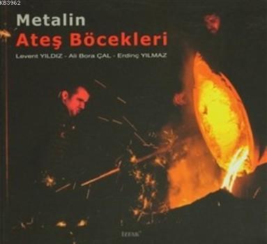 Metalin Ateş Böcekleri Levent Yıldız