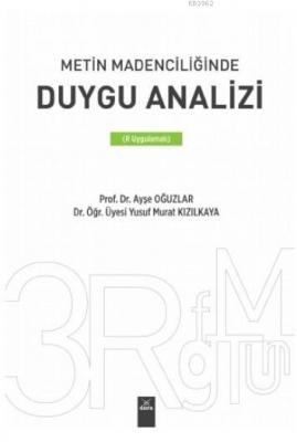 Metin Madenciliğinde Duygu Analizi ( R Uygulamalı) Ayşe Oğuzlar Yusuf 